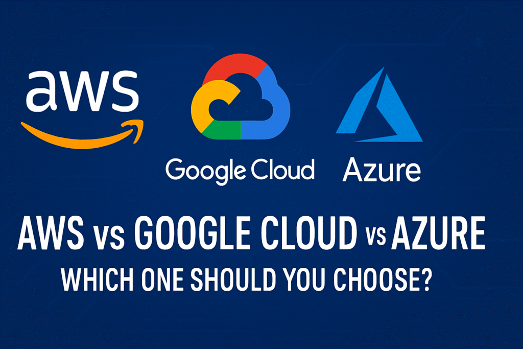AWS vs Google Cloud vs Azure: Which One Should You Choose?